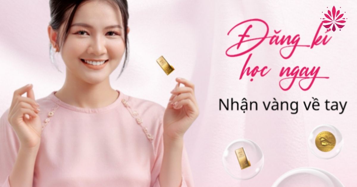 Đăng ký khóa học tại trung tâm ngay hôm nay để có cơ hội nhận vàng trực tiếp